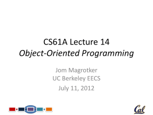 CS61A Lecture 14 Object-Oriented Programming Jom Magrotker UC Berkeley EECS