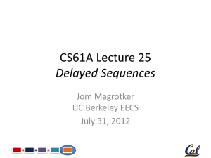 CS61A Lecture 25 Delayed Sequences Jom Magrotker UC Berkeley EECS