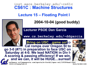 CS61C : Machine Structures – Floating Point I Lecture 15 2004-10-04 (good buddy)