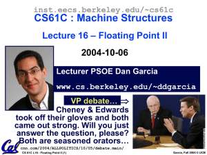 CS61C : Machine Structures – Floating Point II Lecture 16 2004-10-06