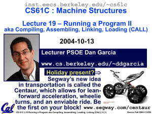 CS61C : Machine Structures – Running a Program II Lecture 19 2004-10-13