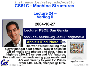 CS61C : Machine Structures – Lecture 24 Verilog II