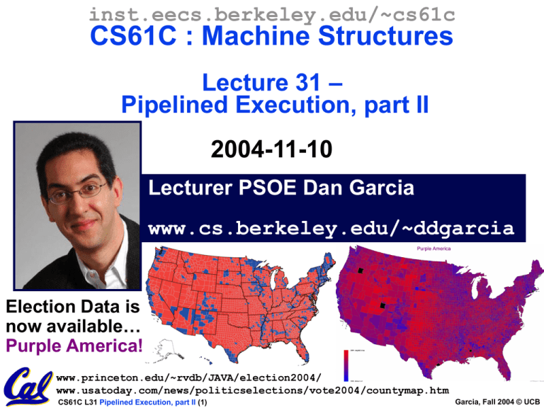 CS61C : Machine Structures – Lecture 31 Pipelined Execution, part II