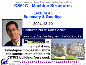 CS61C : Machine Structures Lecture 43 Summary &amp; Goodbye 2004-12-10