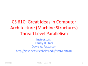 CS 61C: Great Ideas in Computer Architecture (Machine Structures) Thread Level Parallelism Instructors: