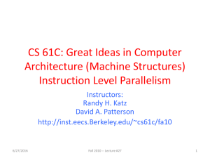 CS 61C: Great Ideas in Computer Architecture (Machine Structures) Instruction Level Parallelism Instructors: