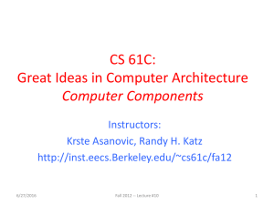 CS 61C: Great Ideas in Computer Architecture Computer Components Instructors:
