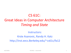 CS 61C: Great Ideas in Computer Architecture Timing and State Instructors: