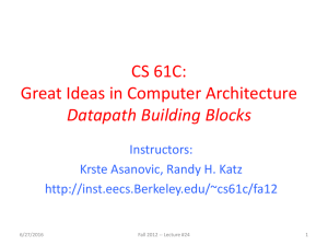 CS 61C: Great Ideas in Computer Architecture Datapath Building Blocks Instructors: