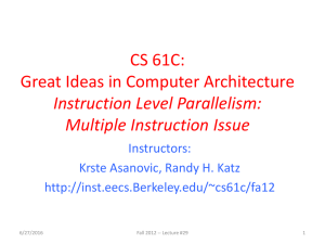 CS 61C: Great Ideas in Computer Architecture Instruction Level Parallelism: Multiple Instruction Issue