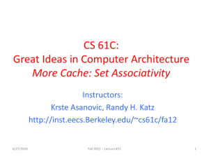 CS 61C: Great Ideas in Computer Architecture More Cache: Set Associativity Instructors: