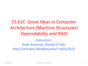 CS 61C: Great Ideas in Computer Architecture (Machine Structures) Dependability and RAID Instructors: