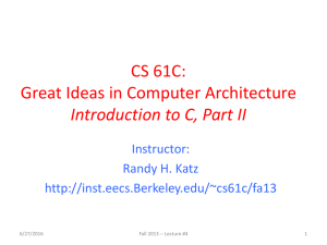 CS 61C: Great Ideas in Computer Architecture Introduction to C, Part II Instructor: