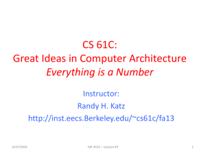 CS 61C: Great Ideas in Computer Architecture Everything is a Number Instructor:
