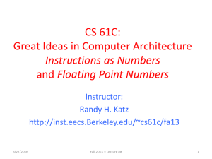 CS 61C: Great Ideas in Computer Architecture Floating Point Numbers Instructions as Numbers