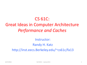 CS 61C: Great Ideas in Computer Architecture Performance and Caches Instructor: