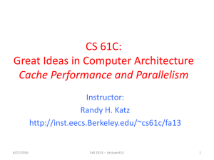 CS 61C: Great Ideas in Computer Architecture Cache Performance and Parallelism Instructor: