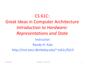 CS 61C: Great Ideas in Computer Architecture Introduction to Hardware: Representations and State