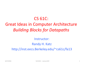 CS 61C: Great Ideas in Computer Architecture Building Blocks for Datapaths Instructor: