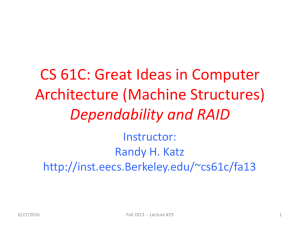 CS 61C: Great Ideas in Computer Architecture (Machine Structures) Dependability and RAID Instructor: