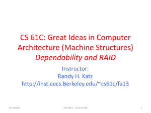 CS 61C: Great Ideas in Computer Architecture (Machine Structures) Dependability and RAID Instructor: