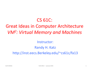 CS 61C: Great Ideas in Computer Architecture VM : Virtual Memory and Machines