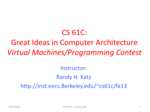CS 61C: Great Ideas in Computer Architecture Virtual Machines/Programming Contest Instructor: