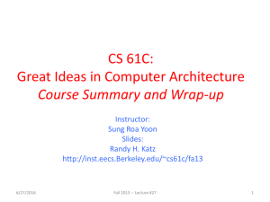 CS 61C: Great Ideas in Computer Architecture Course Summary and Wrap-up Instructor: