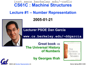 CS61C : Machine Structures – Number Representation Lecture #1 2005-01-21