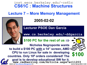 CS61C : Machine Structures – More Memory Management Lecture 7 2005-02-02