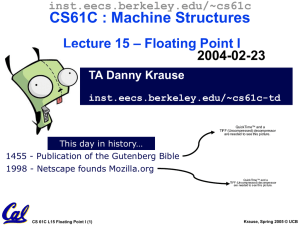 CS61C : Machine Structures – Floating Point I Lecture 15 2004-02-23