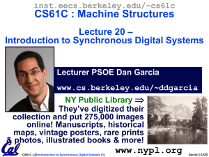 CS61C : Machine Structures – Lecture 20 Introduction to Synchronous Digital Systems