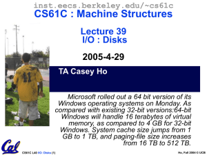 CS61C : Machine Structures Lecture 39 I/O : Disks 2005-4-29