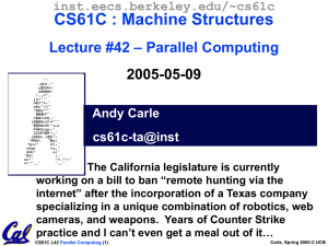 CS61C : Machine Structures – Parallel Computing Lecture #42 2005-05-09