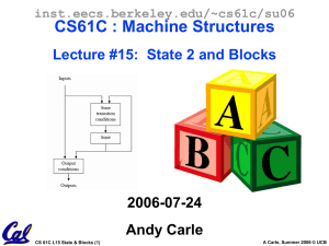 CS61C : Machine Structures Lecture #15:  State 2 and Blocks 2006-07-24