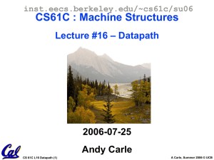CS61C : Machine Structures – Datapath Lecture #16 2006-07-25