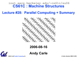 CS61C : Machine Structures Lecture #28:  Parallel Computing + Summary 2006-08-16