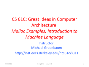CS 61C: Great Ideas in Computer Architecture: Malloc Examples, Introduction to Machine Language