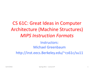 CS 61C: Great Ideas in Computer Architecture (Machine Structures) MIPS Instruction Formats Instructors: