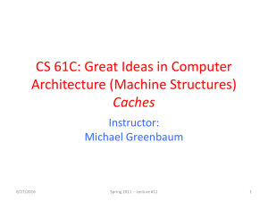 CS 61C: Great Ideas in Computer Architecture (Machine Structures) Caches Instructor: