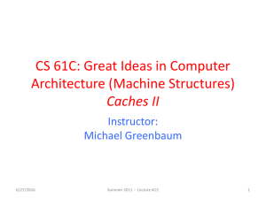 CS 61C: Great Ideas in Computer Architecture (Machine Structures) Caches II Instructor: