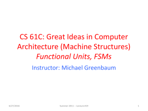 CS 61C: Great Ideas in Computer Architecture (Machine Structures) Functional Units, FSMs