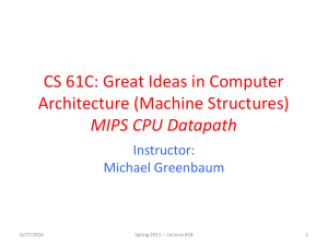 CS 61C: Great Ideas in Computer Architecture (Machine Structures) MIPS CPU Datapath Instructor:
