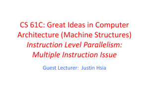CS 61C: Great Ideas in Computer Architecture (Machine Structures) Instruction Level Parallelism: