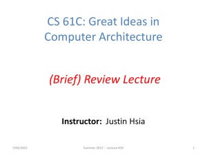 CS 61C: Great Ideas in Computer Architecture (Brief) Review Lecture Instructor: