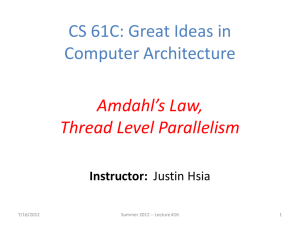 CS 61C: Great Ideas in Computer Architecture Amdahl’s Law, Thread Level Parallelism