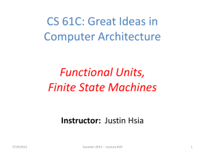 CS 61C: Great Ideas in Computer Architecture Functional Units, Finite State Machines