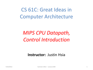 CS 61C: Great Ideas in Computer Architecture MIPS CPU Datapath, Control Introduction