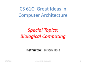 CS 61C: Great Ideas in Computer Architecture Special Topics: Biological Computing