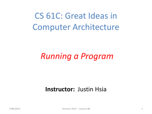 CS 61C: Great Ideas in Computer Architecture Running a Program Instructor: